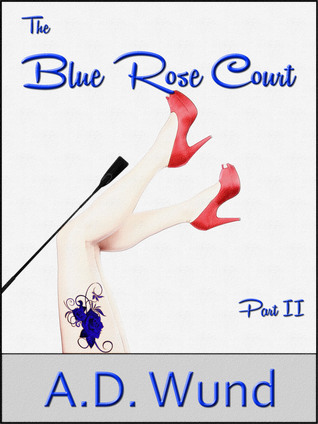 Read The Blue Rose Court: Part II: The Recruitment - AD Wund | ePub