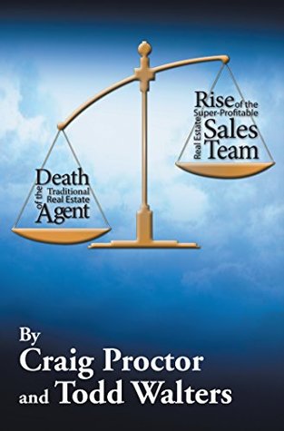 Read Death of the Traditional Real Estate Agent: Rise of the Super-Profitable Real Estate Sales Team - Craig Proctor; Todd Walters file in ePub