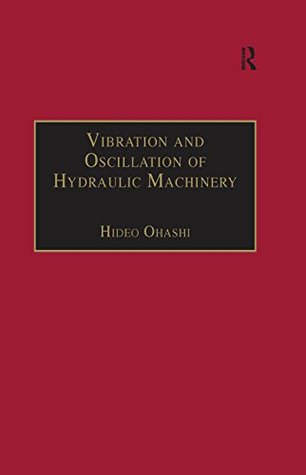 Download Vibration and Oscillation of Hydraulic Machinery (Hydraulic Machinery Series) - Hideo Ohashi file in PDF
