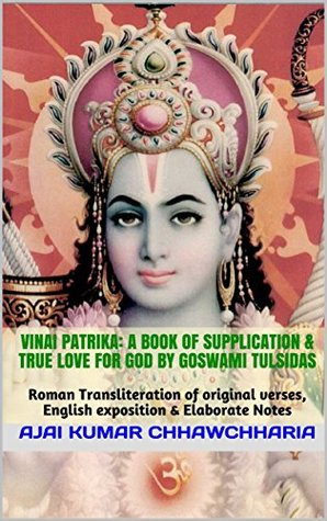 Download Vinai Patrika: A Book of Supplication & True Love for God by Goswami Tulsidas: Roman Transliteration of original verses, English exposition & Elaborate Notes (Goswami Tulsidas Books) - Ajai Kumar Chhawchharia file in ePub