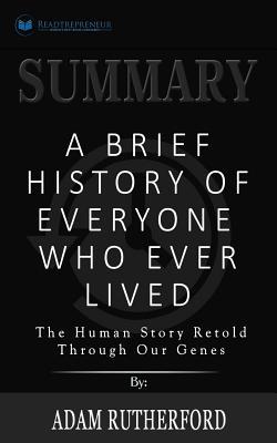 Download Summary: A Brief History of Everyone Who Ever Lived: The Human Story Retold Through Our Genes - Readtrepreneur Publishing file in PDF