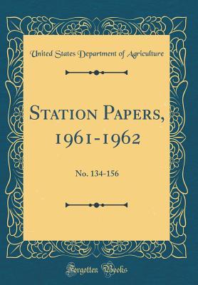 Read Station Papers, 1961-1962: No. 134-156 (Classic Reprint) - U.S. Department of Agriculture file in PDF