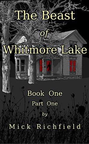 Read The Beast of Whitmore Lake: Book One, Part One - Mick Richfield | PDF