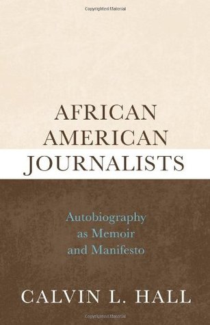 Download African American Journalists: Autobiography as Memoir and Manifesto - Calvin L. Hall file in ePub