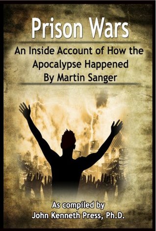 Download Prison Wars: An Inside Account of How the Apocalypse Happened By Martin Sanger - John Kenneth Press file in ePub