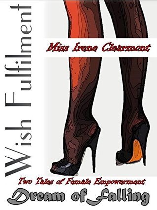 Download Dream of Falling - Wish Fulfilment: Two Tales of Female Empowerment - Miss Irene Clearmont | PDF