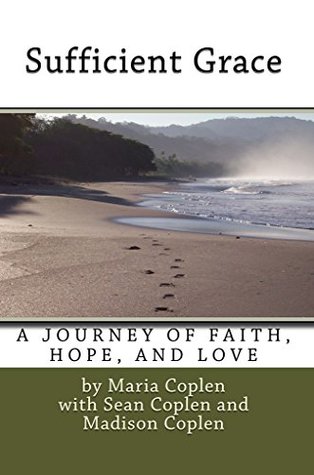 Read online Sufficient Grace: A Journey of Faith, Hope, and Love - Maria Coplen file in PDF