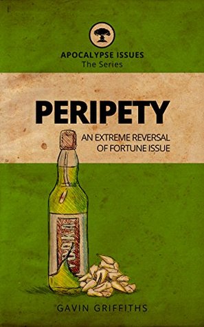 Read online Peripety: An Extreme Reversal Of Fortune Issue (Apocalypse Issues Book 2) - Gavin Griffiths file in ePub