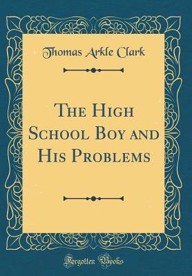 Download The High School Boy and His Problems (Classic Reprint) - Thomas Arkle Clark file in PDF