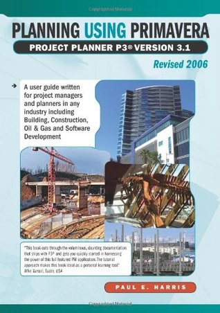 Download Planning Using Primavera Project Planner P3 Version 3.1 Revised 2006 - Paul E. Harris file in PDF