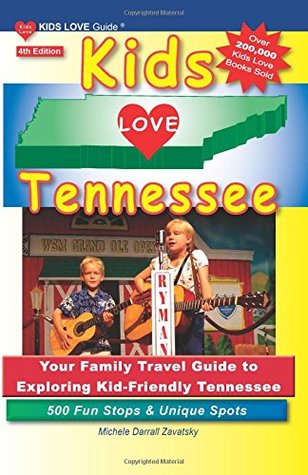 Download KIDS LOVE TENNESSEE, 4th Edition: Your Family Travel Guide to Exploring Kid-Friendly Tennessee. 500 Fun Stops & Unique Spots (Kids Love Travel Guides) - Michele Zavatsky | PDF