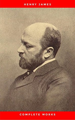 Read online Complete Works of Henry James: Novels, Short Stories, Plays, Essays, Autobiography and Letters: The Portrait of a Lady, The Wings of the Dove, The American,  Knew, Washington Square, Daisy Miller - Henry James | ePub
