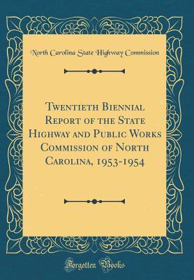 Download Twentieth Biennial Report of the State Highway and Public Works Commission of North Carolina, 1953-1954 (Classic Reprint) - North Carolina State Highway Commission file in PDF