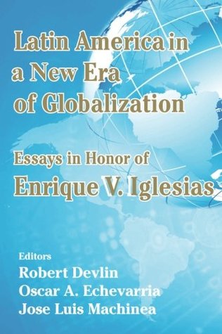 Read Latin America in a New Era of Globalization: Essays in Honor of Enrique V. Iglesias - Robert Devlin file in PDF