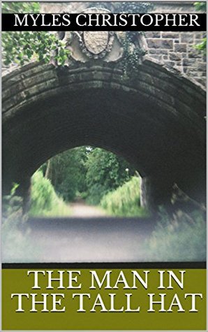 Read The Man in the Tall Hat (Tales of the New Order Book 1) - Myles Christopher | ePub