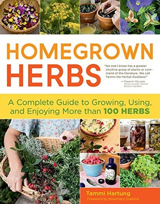 Download Homegrown Herbs: A Complete Guide to Growing, Using, and Enjoying More than 100 Herbs - Tammi Hartung file in PDF