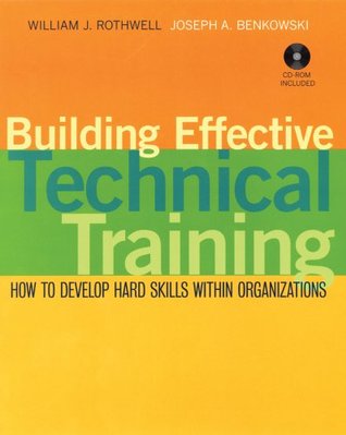 Read online Building Effective Technical Training: How to Develop Hard Skills Within Organizations - William J. Rothwell | ePub