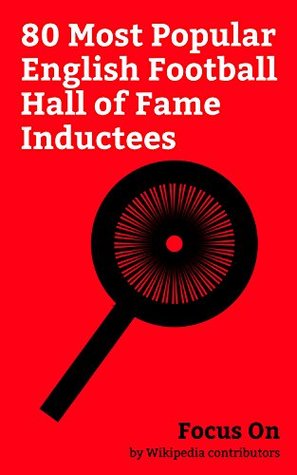 Read Focus On: 80 Most Popular English Football Hall of Fame Inductees: David Beckham, Arsène Wenger, Frank Lampard, Rio Ferdinand, George Best, Alex Ferguson,  Owen, Ryan Giggs, Graham Taylor, etc. - Wikipedia contributors | ePub