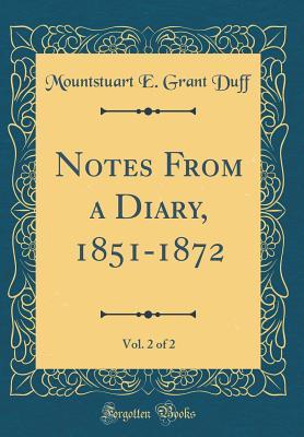 Read Notes from a Diary, 1851-1872, Vol. 2 of 2 (Classic Reprint) - Mountstuart E Grant Duff | PDF
