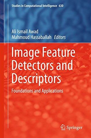 Download Image Feature Detectors and Descriptors: Foundations and Applications (Studies in Computational Intelligence) - Ali Ismail Awad file in ePub
