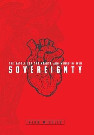 Read online Sovereignty: The Battle for the Hearts and Minds of Men - Ryan Michler file in ePub