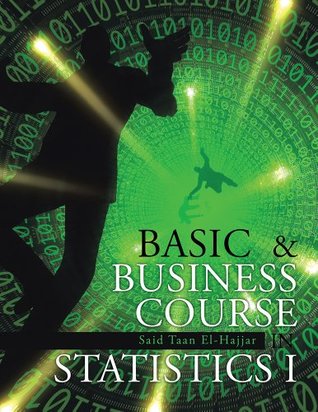 Download BASIC & BUSINESS COURSE IN STATISTICS I: BBC STAT I - Said Taan El-Hajjar | ePub