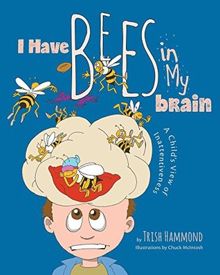 Download I Have Bees in My Brain: A Child's View of Inattentiveness - Trish Hammond | ePub