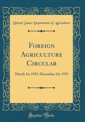 Read online Foreign Agriculture Circular: March 14, 1952-December 24, 1952 (Classic Reprint) - U.S. Department of Agriculture | ePub