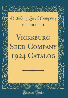 Download Vicksburg Seed Company 1924 Catalog (Classic Reprint) - Vicksburg Seed Company file in PDF