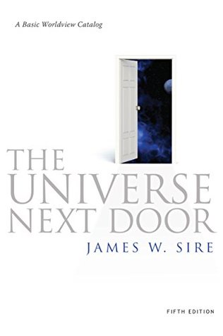 Read online The Universe Next Door: A Basic Worldview Catalog - James W. Sire | ePub