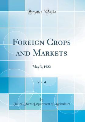 Read online Foreign Crops and Markets, Vol. 4: May 3, 1922 (Classic Reprint) - U.S. Department of Agriculture | PDF