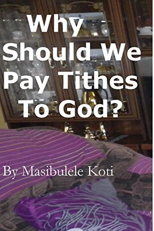 Read online Why Should We Pay Tithes To God?: The Blessedness Of Tithing - Masibulele Koti file in ePub