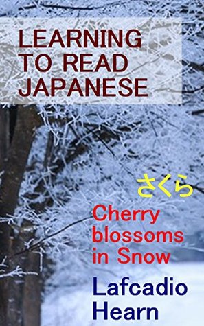 Download Cherry Blossoms in Snow from Kwaidan: Stories and Studies of Strange Things: Learning to Read Japanese: Elementary Reading - Lafcadio Hearn file in ePub