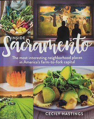 Download Inside Sacramento: The most interesting neighborhood places in America's farm-to-fork capital - Cecily Hastings | ePub