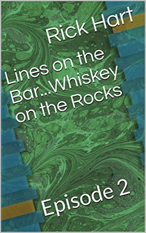 Read online Lines on the BarWhiskey on the Rocks: Episode 2 - Rick Hart | ePub