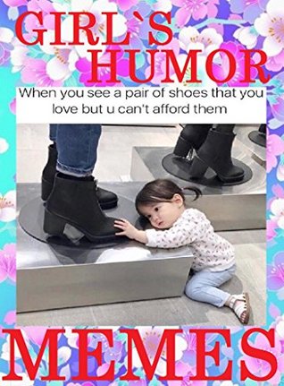 Read online Memes: Women`s Humor. Hilarious, Sometimes Dirty And Sexy, Hot, Dunk, XXL, Jokes And Pictures. Women`s Logic. Ultimate Collection. - Memes Entertainment Studio | PDF