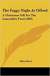 Read The Foggy Night at Offord. A Christmas Gift for the Lancashire Fund (1863) - Mrs. Henry Wood file in ePub