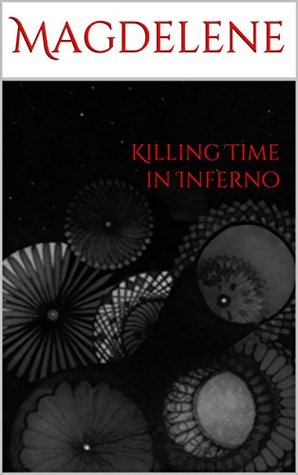 Download Killing Time in Inferno (The Dante Poetics, #2) - Magdelene | PDF