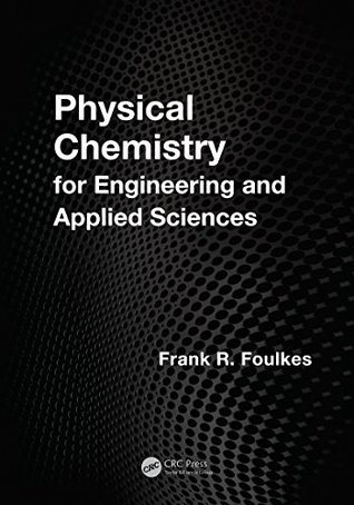 Read online Physical Chemistry for Engineering and Applied Sciences - Frank R. Foulkes | ePub