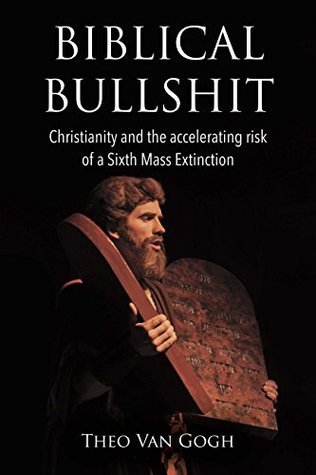 Read Biblical Bullshit: Christianity and the Accelerating Risk of a Sixth Mass Extinction - Theo van Gogh file in PDF