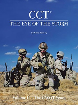 Read Cct-The Eye of the Storm: Volume Ii – the Gwot Years: 2 - Gene Adcock | ePub