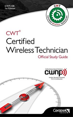 Read online CWT-100: Certified Wireless Technician: Official Study Guide - Tom Carpenter | PDF