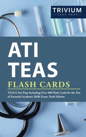 Read ATI TEAS Flash Cards: TEAS 6 Test Prep Including Over 400 Flash Cards for the Test of Essential Academic Skills Exam, Sixth Edition - Ati Teas Exam Prep Team | ePub