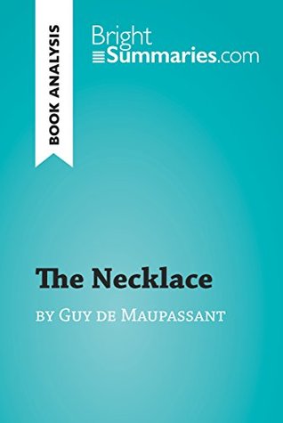 Download The Necklace by Guy de Maupassant (Book Analysis): Detailed Summary, Analysis and Reading Guide (BrightSummaries.com) - Bright Summaries file in ePub