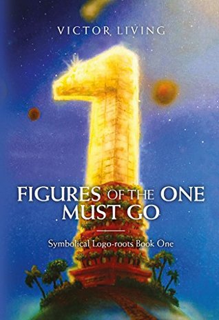 Download Figures of the One Must Go: Symbolical Logo-roots Book One - Victor Living file in ePub