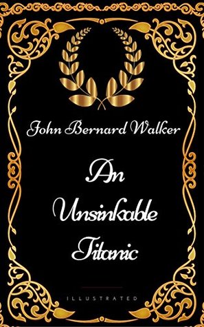 Download An Unsinkable Titanic: By John Bernard Walker - Illustrated - John Bernard Walker file in ePub
