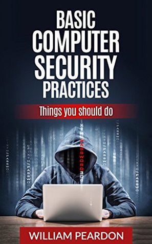 Read Basic Computer Security Practices: Things You Should Do - william peardon file in ePub