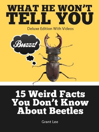 Read 15 Weird Facts You Don't Know About Beetles (Deluxe Edition with Videos) - Grant Lee | ePub