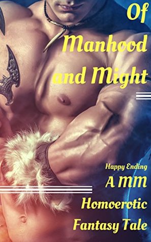 Download Of Manhood and Might: A MM Homoerotic Fantasy Tale (Homoerotica Book 1) - Happy Ending | PDF