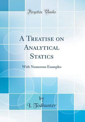 Download A Treatise on Analytical Statics: With Numerous Examples (Classic Reprint) - I Todhunter file in ePub